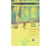 Peter Heller – La Constellation du Chien – Roman – Poche (Actes Sud, traduit par Céline Leroy)