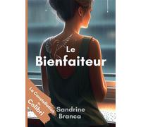 La Constellation du Colibri - Le Bienfaiteur - Sandrine Branca - Bookelis - broché - Roman
