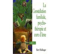 La constellation familiale - Psychothérapie et cure d'âme Bert Hellinger (Auteur)