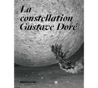La constellation Gustave Doré - une traversée dans l'édition illustrée au XIXe siècle - Franck Knoery - Musees De Strasbourg - broché - Beau livre