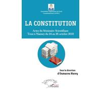 La Constitution - Actes Du Séminaire Scientifique Tenu À Niamey Du 24 Au 26 Octobre 2018