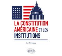 La Constitution américaine et les institutions - Jean-Eric Branaa - Ellipses - broché - Essai