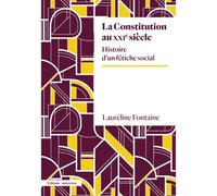 La Constitution au XXIème siècle Histoire d'un fétiche social - Lauréline Fontaine - Amsterdam Eds - broché - Etude