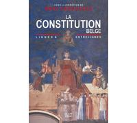 La Constitution Belge - Lignes & Entrelignes