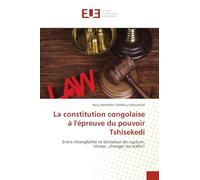 La constitution congolaise à l'épreuve du pouvoir Tshisekedi: Entre intangibilité et tentation de rupture: réviser, changer ou trahir?