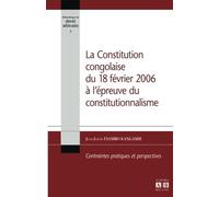 La Constitution congolaise du 18 février 2006 à l'épreuve du constitutionnalisme: Contraintes pratiques et perspectives
