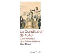 La Constitution de 1848 - L'acte fondateur de la Suisse moderne