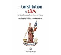 La Constitution de 1875 - La République parlementaire en France
