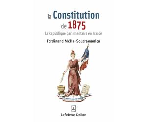 La Constitution de 1875 - La République parlementaire en France