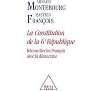 La Constitution de la 6e République Arnaud Montebourg (Auteur), Bastien François (Auteur)