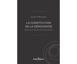 La constitution de la démocratie Égalité et communauté chez Ronald Dworkin - Juliette Roussin - Hermann - broché - Essai