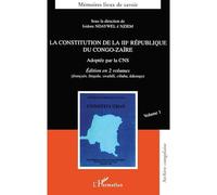 LA CONSTITUTION DE LA IIIème RÉPUBLIQUE DU CONGO-ZAÏRE Adoptée par la CNS Volume 1 en français, lingala, swahili, ciluba, kikongo - Volume 1 en français, lingala, swahili, ciluba, kikongo - Isidore Nd