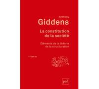 La constitution de la société Éléments de la théorie de la structuration - Anthony Giddens - Puf - broché - Etude