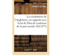 La constitution de l'Angleterre et ses rapports avec la loi de Dieu et coutumes de la paix sociale