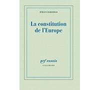La constitution de l'Europe Jürgen Habermas (Auteur), Christian Bouchindhomme (Traduction)