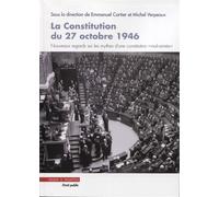 La Constitution du 27 octobre 1946 Nouveaux regards sur les mythes d'une Constitution "mal aimée" - Emmanuel Cartier - Mare & Martin - broché - Etude