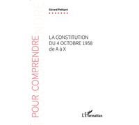 La Constitution du 4 octobre 1958 de A à X - Gérard Petitpré - L'harmattan - broché - Etude