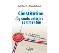 La Constitution et ses grands articles commentés - Julie Benetti - Dalloz - broché - Etude