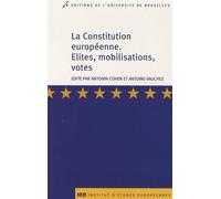 La Constitution européenne Élites, mobilisations, votes - Antonin Cohen - Universite De Bruxelles Eds - broché - Etude