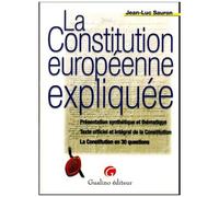 La Constitution Européenne Expliquée - Présentation Synthétique Et Thématique, Texte Officiel Et Intégral De La Constitution, La Constitution En 30 Questions