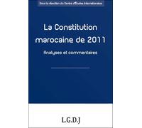 la constitution marocaine de 2011 - analyses et commentaires: SOUS LA DIRECTION DU CENTRE D'ÉTUDES INTERNATIONALES