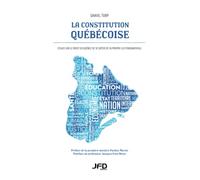 La constitution québécoise - Essais sur le droit du Québec de se doter de sa propre loi fondamentale