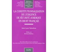 La constitutionnalisation de l'exigence de sécurité juridique en droit français - Valembois a.-l. - Lgdj - broché - Etude
