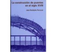 La Construcción De Puentes En El Siglo Xviii (Blanda) - Perronet Perronet (Auteur)