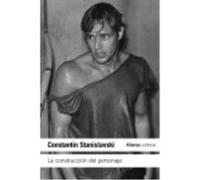 La Construcción Del Personaje - Stanislavskiï, Konstantin Sergueevich (1863-1938), Fernández Fernández, Bernardo , tr. Stanislavskiï, Konstantin Sergueevich 1863 - 1938 , Fernández Fernández, Bernardo