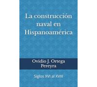 La construcción naval en Hispanoamérica.: Siglos XVI al XVIII