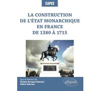La construction de l’État monarchique en France de 1380 à 1715