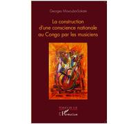 La construction de la conscience nationale par le musicien - Georges Mavouba Sokate - L'harmattan - broché - Essai