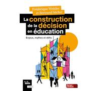La construction de la décision en éducation: Enjeux, mythes et défis