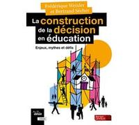 La construction de la décision en éducation Frédérique Weixler (Auteur), Bertrand Sécher (Auteur)