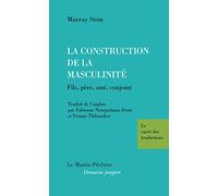 La construction de la masculinité: Fils, père, ami, conjoint