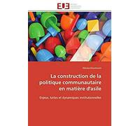 La Construction De La Politique Communautaire En Matière D'asile