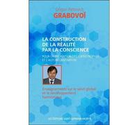 La construction de la réalité par la conscience pour la prévention des catastrophes... Enseignements sur le salut global et le développement harmonieux - Grigori Petrovich Grabovoï - Saint-Germain-Mor