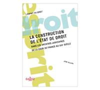 La construction de l'État de droit - Dans les archives judiciaires de la cour de France au XIIIe S