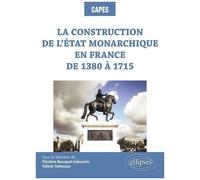 La Construction De L'etat Monarchique En France De 1380 À 1715