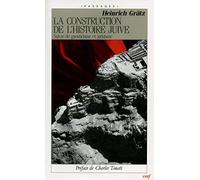 La Construction de l'histoire juive, suivi de "gnosticisme et judaïsme"