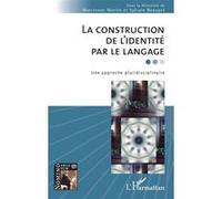 La construction de l'identité par le langage Une approche pluridisciplinaire - Marcienne Martin - L'harmattan - broché - Essai
