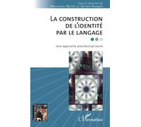 La construction de l'identité par le langage Marcienne Martin (Coordination éditoriale), Sylvain Beaupré (Coordination éditoriale)