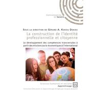La construction de l'identité professionnelle et citoyenne Le développement des compétences transversales à partir des missions socio-économiques à l'international - Gérard A. Kokou Dokou - Publibook