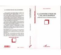 La construction de l'islam européen - Approche socio-anthropologique - Felice Dassetto - L'harmattan - Livre