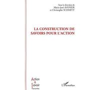 La construction de savoirs pour l'action - Marie-José Avenier - L'harmattan - broché - Etude