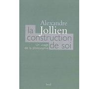 La Construction de soi. Un usage de la philosophie