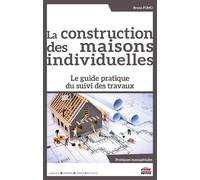 La construction des maisons individuelles Le guide pratique du suivi des travaux - Bruno Fomo - Ems Management Et Societes - broché - Guide