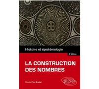 La Construction Des Nombres - Histoire Et Épistémologie
