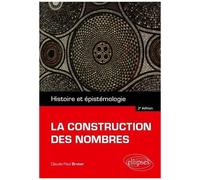 La Construction Des Nombres - Histoire Et Épistémologie