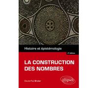 La Construction Des Nombres - Histoire Et Épistémologie